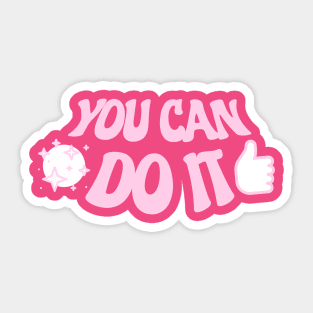 You Can Do it Sticker